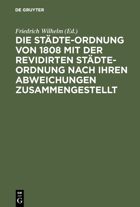Die Städte-Ordnung von 1808 mit der revidirten Städte-Ordnung nach ihren Abweichungen Zusammengestellt