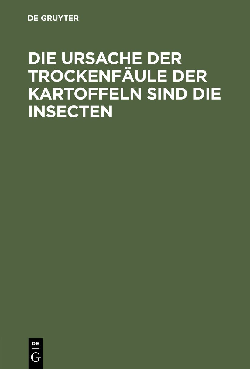 Die Ursache der Trockenfäule der Kartoffeln sind die Insecten ...