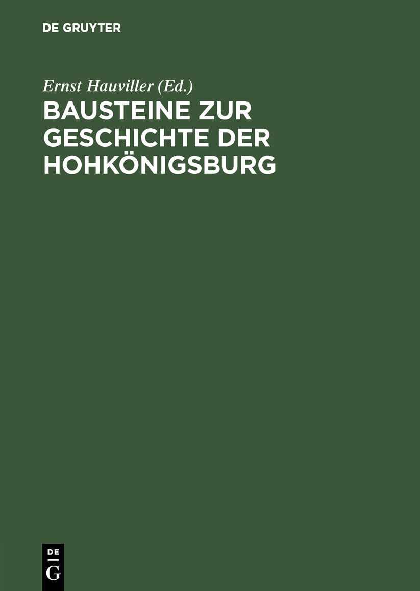 Bausteine zur Geschichte der Hohkönigsburg: Urkunden, Akten und Regesten aus der Zeit des XV. bis XVII. Jahrhunderts