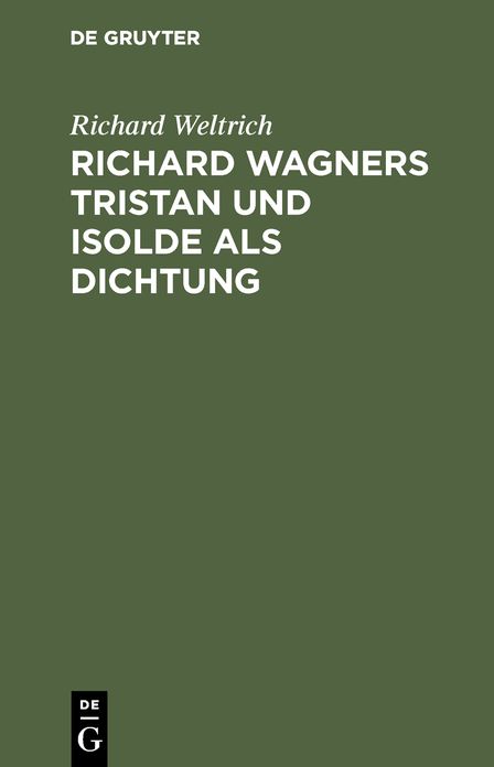 Richard Wagners Tristan und Isolde als Dichtung: Nebst einigen allgemeinen Bemerkungen Ã¼ber Wagners Kunst