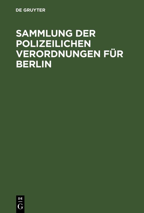 Sammlung der polizeilichen Verordnungen für Berlin: Nach amtlicher Zusammenstellung Hrsg