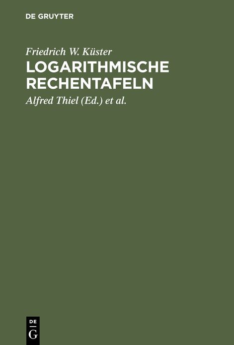 Logarithmische Rechentafeln: Fur Chemiker, Pharmazeuten, Mediziner und Physiker