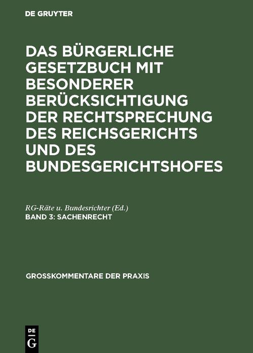 Das Bürgerliche Gesetzbuch: mit bes. Berücks. D. Rechtsprechung D. Reichsgerichts U. D. Bundesgerichtshofes; Kommentar 3. Sachenrecht: Mit bes. Berücks. D. Rechtsprechung D. Reichsgerichts U. D. Bundesgerichtshofes; Kommentar 3. Sachenrecht
