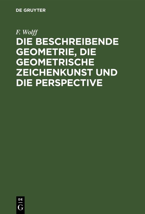 Die beschreibende Geometrie, die geometrische Zeichenkunst und die Perspective: Mit 30 Kupfertafeln