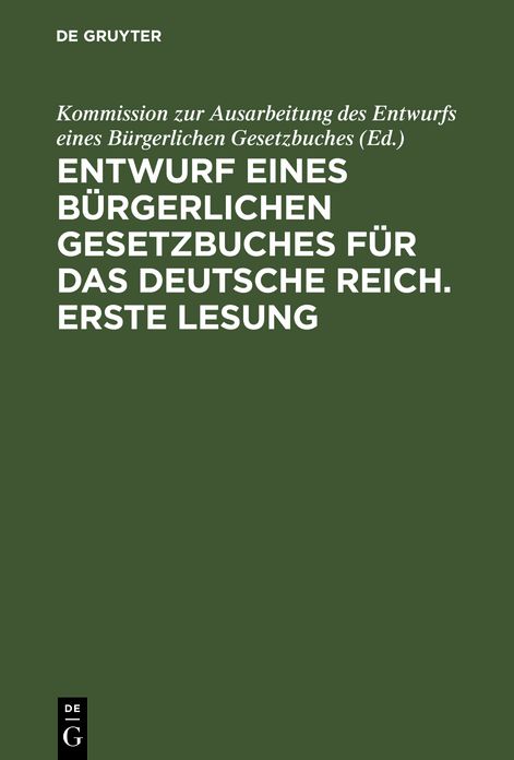 Entwurf eines bürgerlichen Gesetzbuches für das Deutsche Reich. Erste Lesung