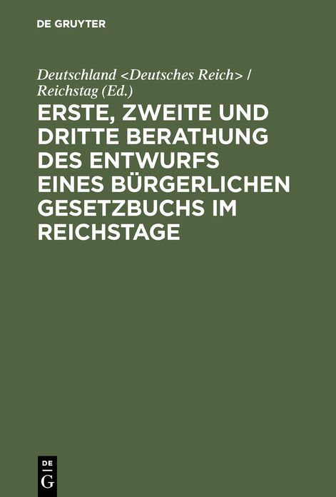 Erste, zweite und dritte Berathung des Entwurfs eines Bürgerlichen Gesetzbuchs im Reichstage: Stenographische Berichte