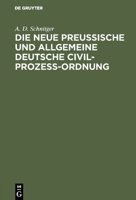 Die neue Preußische und Allgemeine Deutsche Civil-Prozeß-Ordnung: Ein Votum