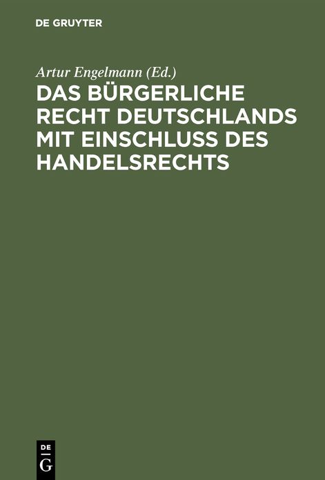 Das Bürgerliche Recht Deutschlands mit Einschluss des Handelsrechts: Historisch und dogmatisch Dargestellt