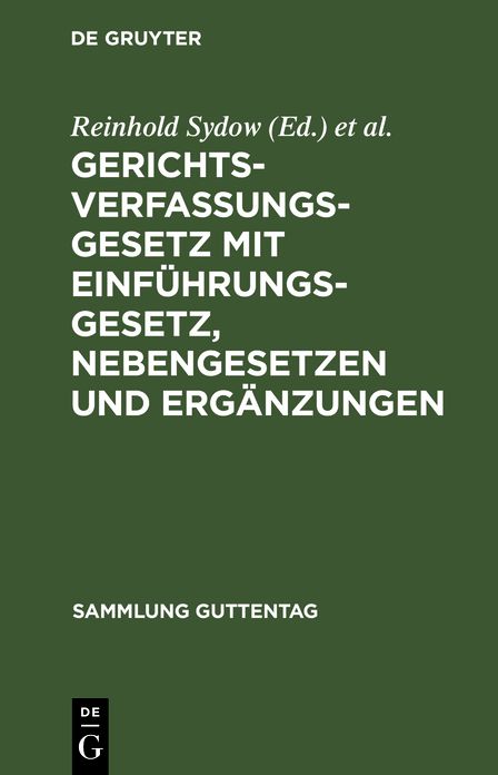 Gerichtsverfassungsgesetz mit Einführungsgesetz, Nebengesetzen und Ergänzungen: In der Fassung vom 17. Mai 1898; unter besonderer Berücksichtigung der Entscheidungen des Reichsgerichtes