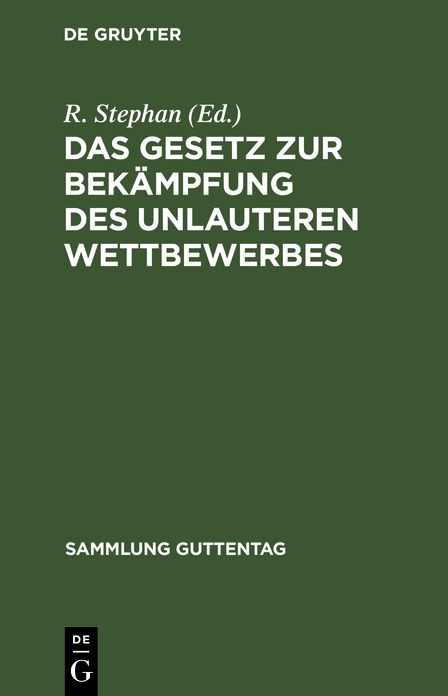 Das Gesetz zur Bekämpfung des unlauteren Wettbewerbes: Vom 27. Mai 1896; Text-Ausgabe mit Anmerkungen und Sachregister