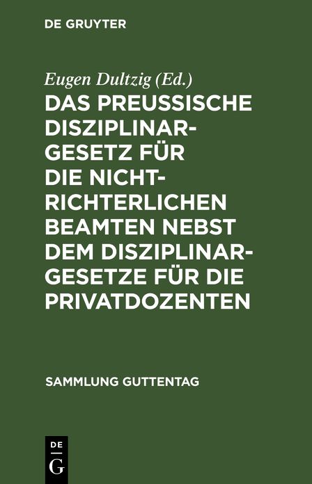 Das preußische Disziplinargesetz für die nichtrichterlichen Beamten nebst dem Disziplinargesetze für die Privatdozenten