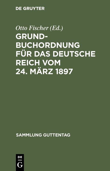 Grundbuchordnung für das Deutsche Reich: Vom 24. März 1897; Textausgabe mit Einleitung, Anmerkungen und Sachregister