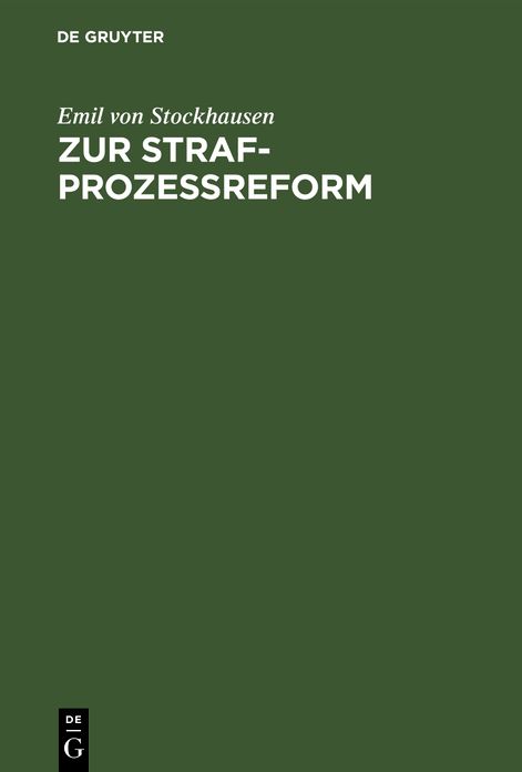 Zur Strafprozeßreform: Bemerkungen zu den vorliegenden Gesetzentwürfen Und Änderungsvorschläge