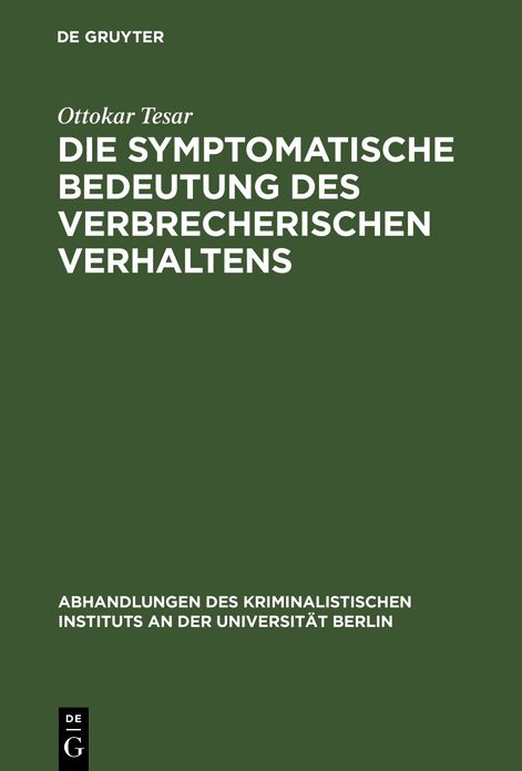 Die symptomatische Bedeutung des verbrecherischen Verhaltens: Ein Beitrag zur Wertungslehre im Strafrecht