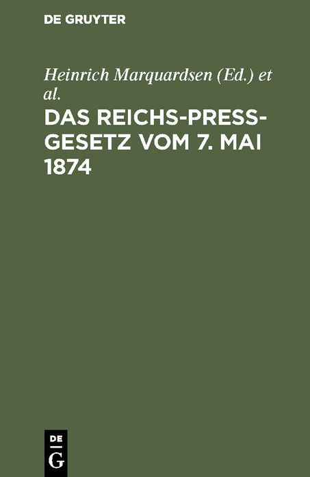 Das Reichs-Preß-Gesetz vom 7. Mai 1874: Mit Einleitung und Kommentar