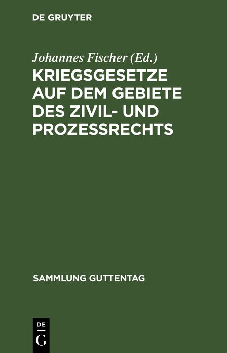 Kriegsgesetze auf dem Gebiete des Zivil- und Prozeßrechts: Für die gerichtliche Praxis Zusammengestellt