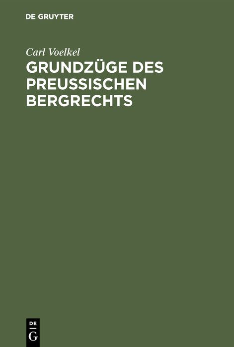 Grundzüge des preußischen Bergrechts: Systematisch Dargestellt