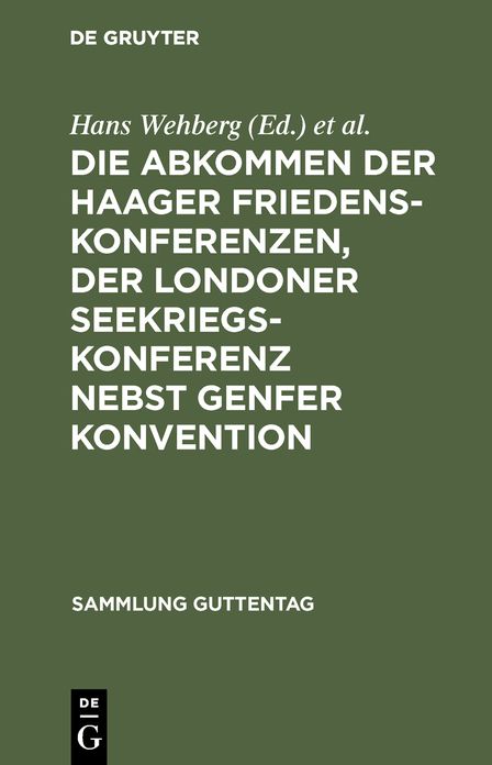 Die Abkommen der Haager Friedenskonferenzen, der Londoner Seekriegskonferenz nebst Genfer Konvention: Text-Ausgabe mit Einleitung, Personen- und Sachregister