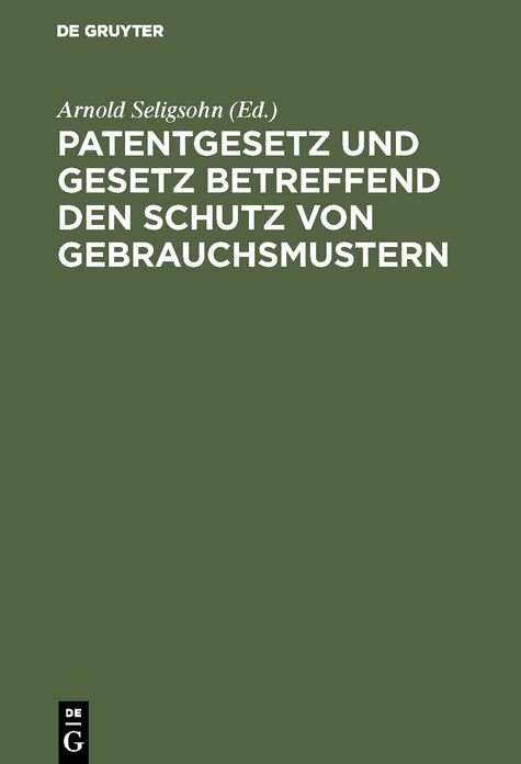 Patentgesetz und Gesetz betreffend den Schutz von Gebrauchsmustern