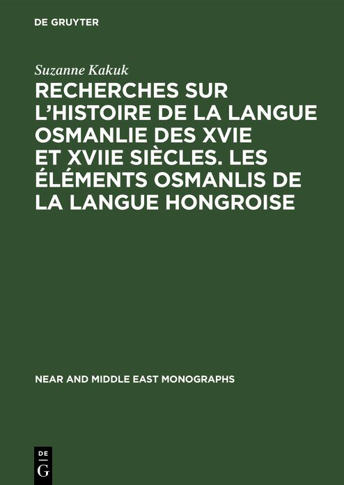 Recherches sur l'histoire de la langue osmanlie des 16e et 17e siècles. les éléments osmanlis de la langue Hongroise
