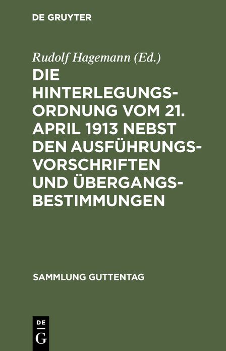 Die Hinterlegungsordnung vom 21. April 1913 nebst den Ausführungsvorschriften Und Übergangsbestimmungen