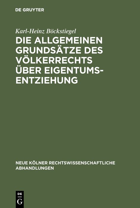Die allgemeinen Grundsatze des Volkerrechts uber Eigentumsentziehung: Eine Untersuchung zu Art. 1 des Zusatzprotokolls zur Europaischen Menschenrechtskonvention