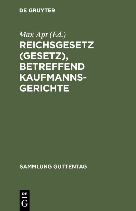 Reichsgesetz (Gesetz), betreffend Kaufmannsgerichte: Vom 6. Juli 1904; Text-Ausg. mit Anm. U. Sachreg