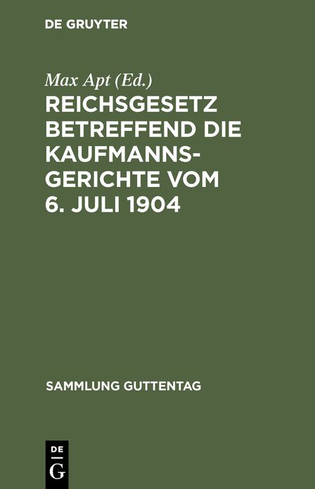 Reichsgesetz Betreffend Die Kaufmannsgerichte: Vom 6. Juli 1904; Text-Ausgabe Mit Anmerkungen Und Sachregister