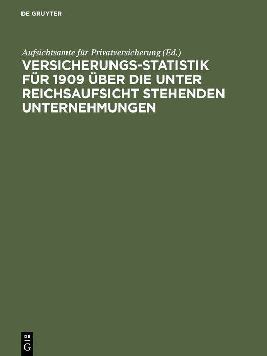 Versicherungs-Statistik fur 1909 uber die unter Reichsaufsicht stehenden Unternehmungen
