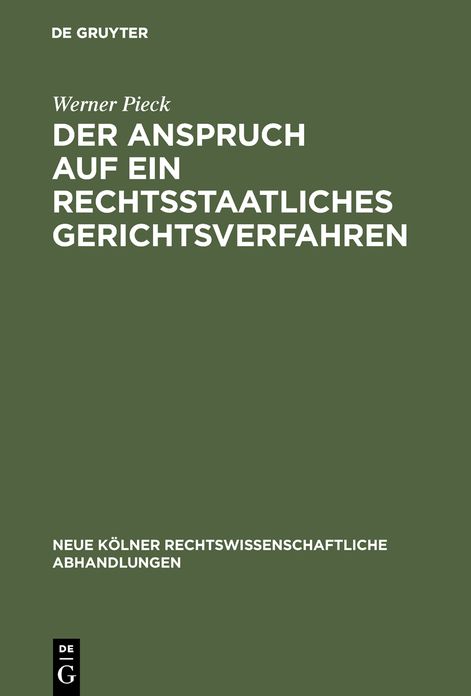 Der Anspruch auf ein rechtsstaatliches Gerichtsverfahren: Art. 6 Abs. 1 der Europaischen Menschenrechtskonvention in seiner Bedeutung fur das deutsche Verfahrensrecht