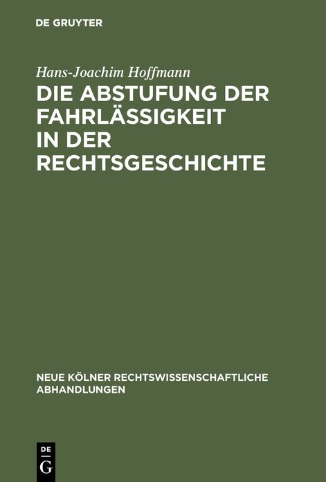 Die Abstufung der Fahrlassigkeit in der Rechtsgeschichte: Unter besonderer Berucksichtigung der culpa levissima