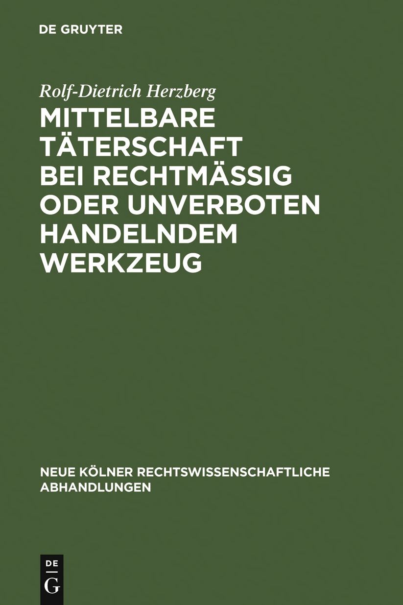 Mittelbare Taterschaft bei rechtmassig oder unverboten handelndem Werkzeug