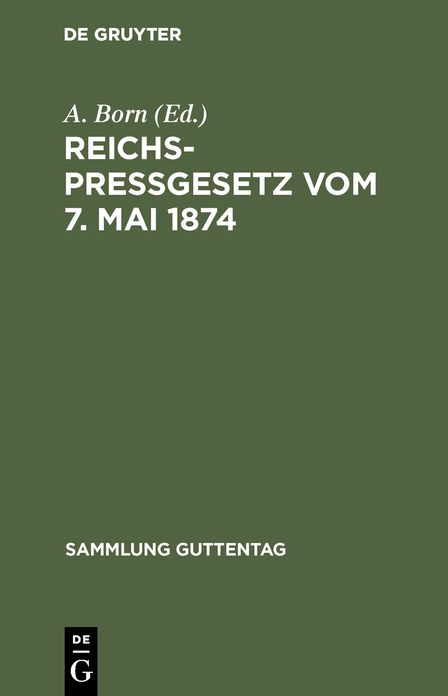Reichspreßgesetz: Vom 7. Mai 1874; nebst den einschlägigen Bestimmungen des Reichsstrafgesetzbuchs, der Gewerbeordnung usw. ; mit Kommentar und Sachreg