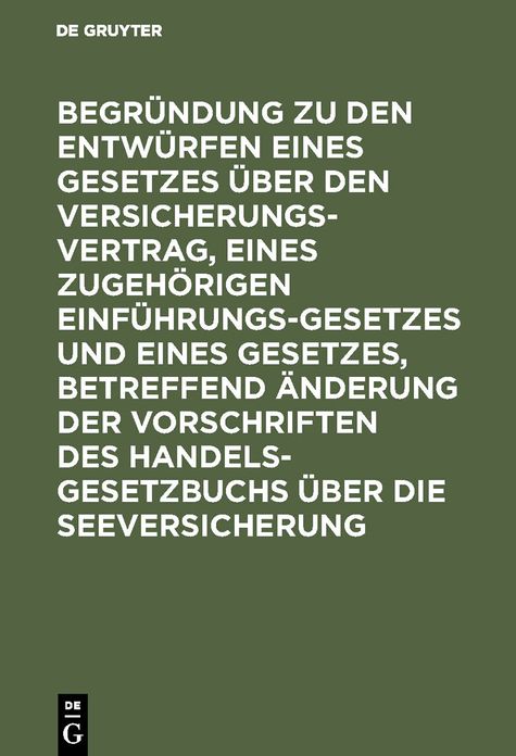 Begründung zu den Entwürfen eines Gesetzes über den Versicherungsvertrag, eines zugehörigen Einführungsgesetzes und eines Gesetzes, betreffend Änderung der Vorschriften des Handelsgesetzbuchs über die Seeversicherung: Reichstagsvorlage nebst Abdruck der b