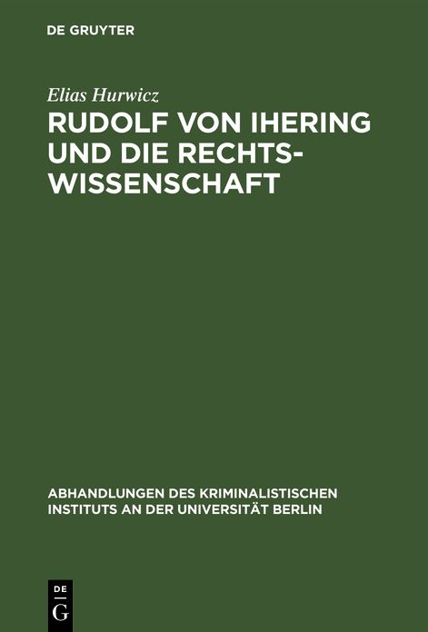 Rudolf von Ihering und die Rechtswissenschaft: Mit besonderer Berücksichtigung des Strafrechts