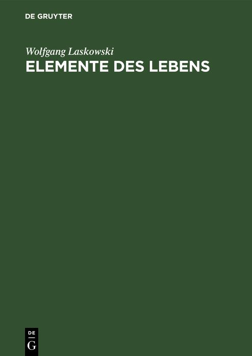 Elemente Des Lebens: Einf Hrung in Die Grundlagen Der Allgemeinen Biologie