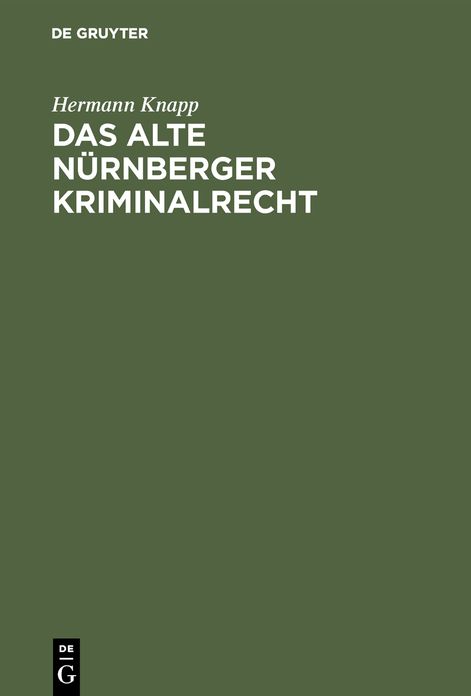 Das alte Nurnberger Kriminalrecht: Nach Rats-Urkunden