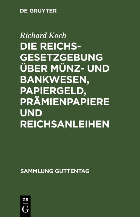 Die Reichsgesetzgebung über Münz- und Bankwesen, Papiergeld, Prämienpapiere und Reichsanleihen: Text-Ausg. mit Anm. U. Sachreg