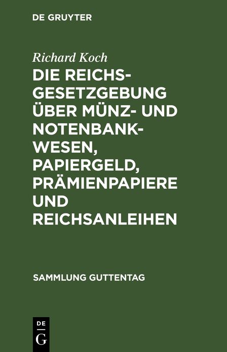Die Reichsgesetzgebung über Münz- und Notenbankwesen, Papiergeld, Prämienpapiere und Reichsanleihen: Text-Ausg. mit Anm. U. Sachreg