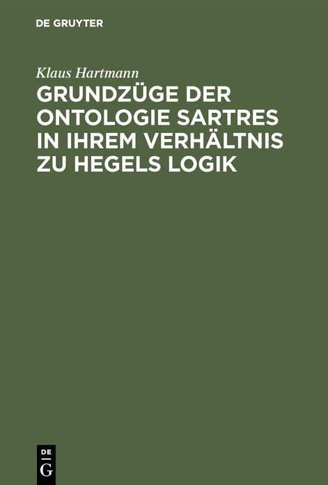 GrundzÃ¼ge der Ontologie Sartres in ihrem VerhÃ¤ltnis zu Hegels Logik: Eine Untersuchung zu L'Ãªtre et le NÃ©ant