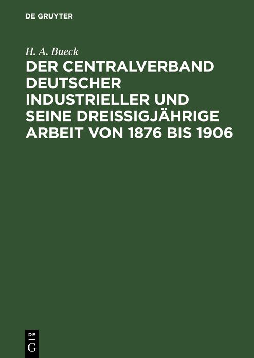 Der Centralverband Deutscher Industrieller und seine dreißigjährige Arbeit von 1876 Bis 1906