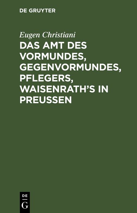 Das Amt Vormundes, Gegenvormundes, Pflegers, Waisenroth's: Mit Anleitung zum Aufstellung von Vermögens _wissen (Juan_) und Vormundeschaftes _