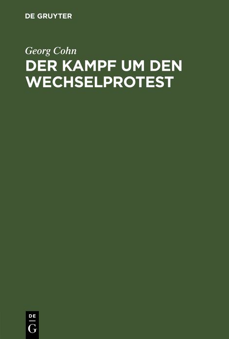 Der Kampf um den Wechselprotest: Vortrag, gehalten in der juristischen Gesellschaft zu Wien am 25. MÃ¤rz 1905