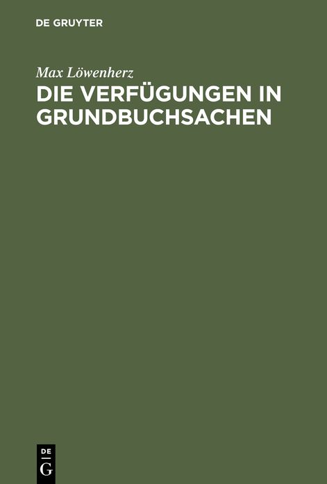 Die Verfugungen in Grundbuchsachen: Leitfaden fur Grundbuchbeamte, Notare und Referendare