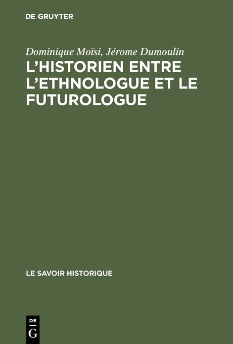 L' historien entre l'ethnologue et le futurologue. Actes du séminaire international organisé sous le auspices de l'Association Internationale pour la Liberté de la Culture, la Fondation Giovanni Agnelli et la Fondation Giorgio Cini, Venise, 2-8...