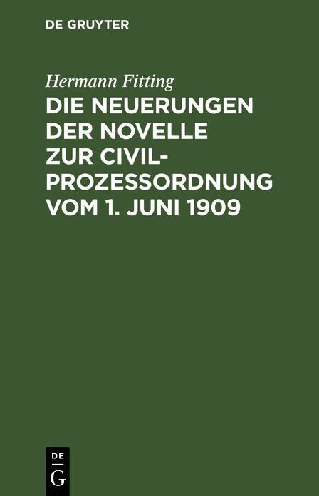 Die Neuerungen der Novelle zur Civilprozeßordnung vom 1. Juni 1909 ...