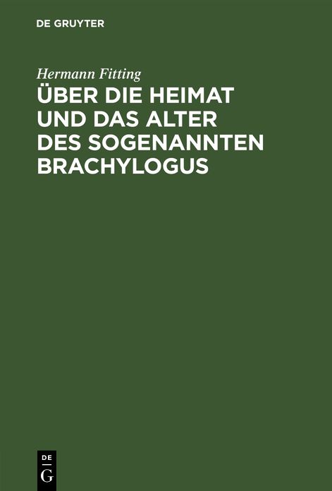 Über die Heimat und das Alter des sogenannten Brachylogus: Nebst Untersuchungen über die Geschichte der Rechtswissenschaft in Frankreich am Anfange des Mittelalters