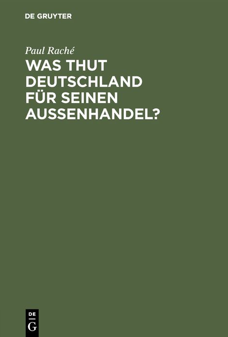 Was thut Deutschland für seinen Aussenhandel?: E. Beitr. zur Frage D. Errichtung E. dt. Reichs-Handelsmuseums