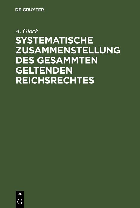 Systematische Zusammenstellung des gesammten geltenden Reichsrechtes: Ein Handbuch für den Gebrauch des Bundes- und Reichsgesetzblattes sowie des Centralblattes für das Deutsche Reich : mit einem alphabetischem Register
