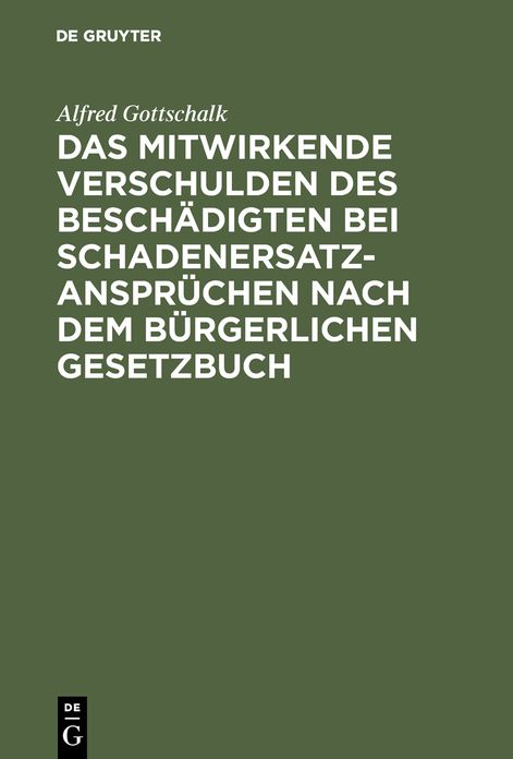 Das mitwirkende Verschulden des Beschadigten bei Schadenersatzanspruchen nach dem Burgerlichen Gesetzbuch